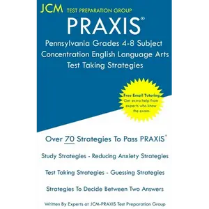 PRAXIS Pennsylvania Grades 4-8 Subject Concentration English Language Arts - Test Taking Strategies: PRAXIS 5156 - Free Online Tutoring - New 2020 Edi - Paperback