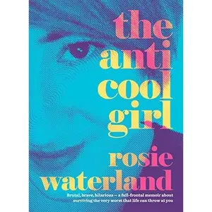USED-The Anti-Cool Girl: The Award-Winning, Bestselling Brutal and Hilarious Memoir and the First Jennette McCurdy Book Club Pick for 2023 by Waterland, Rosie (Paperback)
