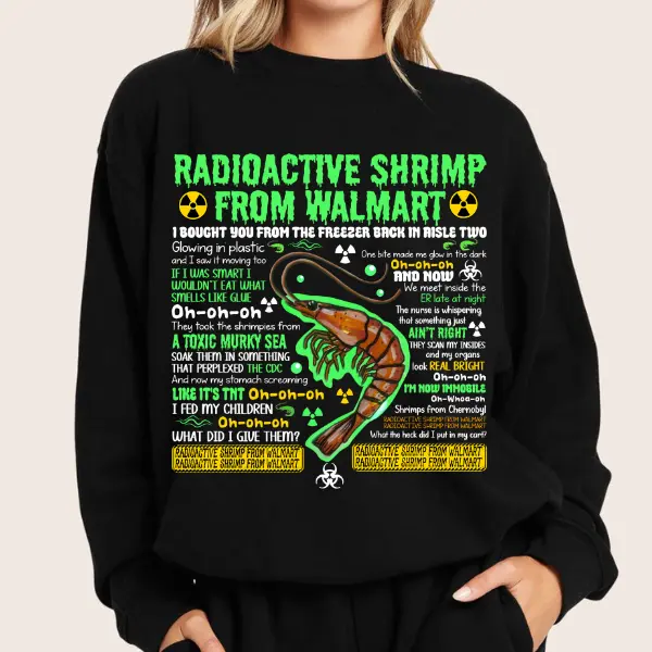Radioactive Shrimp From WM Shirt, Funny Quote Meme Sweatshirt Hoodie