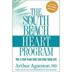 USED-The South Beach Heart Program: The 4-Step Plan that Can Save Your Life (The South Beach Diet) by Arthur Agatston (Hardcover)