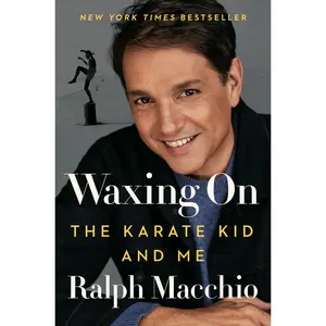 USED-Waxing on: The Karate Kid and Me by Macchio, Ralph (Hardcover)