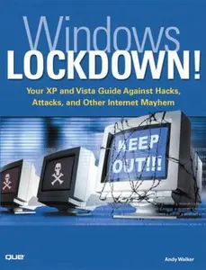 USED-Windows Lockdown!: Your XP and Vista Guide Against Hacks, Attacks, and Other Internet Mayhem by Andy Walker (Paperback)