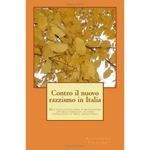 USED-Contro il nuovo razzismo in Italia: Multiculturalismo e mediazione interculturale: alcune esperienze d'area anglofona (Italian Edition) by Alessandro Califano (Paperback)