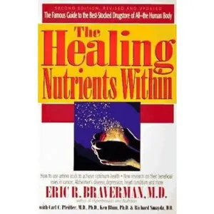 USED-The Healing Nutrients Within: Facts, Findings and New Research on Amino Acids by Eric R. Braverman (Paperback)