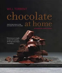 USED-Chocolate at Home: Step-by-step recipes from a master chocolatier by Will Torrent (Hardcover)