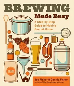 USED-Brewing Made Easy: A Step-By-Step Guide to Making Beer at Home by Fisher, Dennis (Paperback)