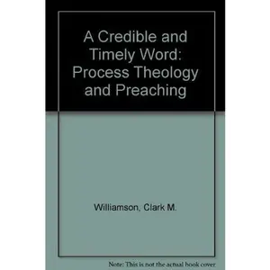 USED-A Credible and Timely Word: Process Theology and Preaching by Clark M. Williamson (Paperback)