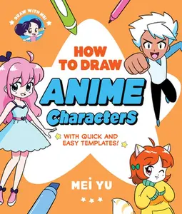 Draw with Mei: How to Draw Anime Characters: With Quick and Easy Templates -- Mei Yu - Paperback