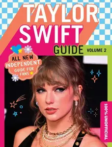 100% Unofficial Taylor Swift Guide: Volume 2 by 100% Unofficial||||Ben Wilson [Hardback Book]