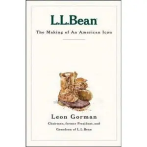 USED-L.L. Bean: The Making of an American Icon by Gorman, Leon (Hardcover)