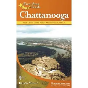 USED-Five-Star Trails: Chattanooga: Your Guide to the Area's Most Beautiful Hikes by Molloy, Johnny (Paperback)