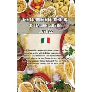 USED-The Complete Cookbook of Italian Cuisine 2021/22: All the tastiest recipes on Pizza and Pasta, The complete recipe book where I reveal all the secrets by Marco Morandi (Hardcover)