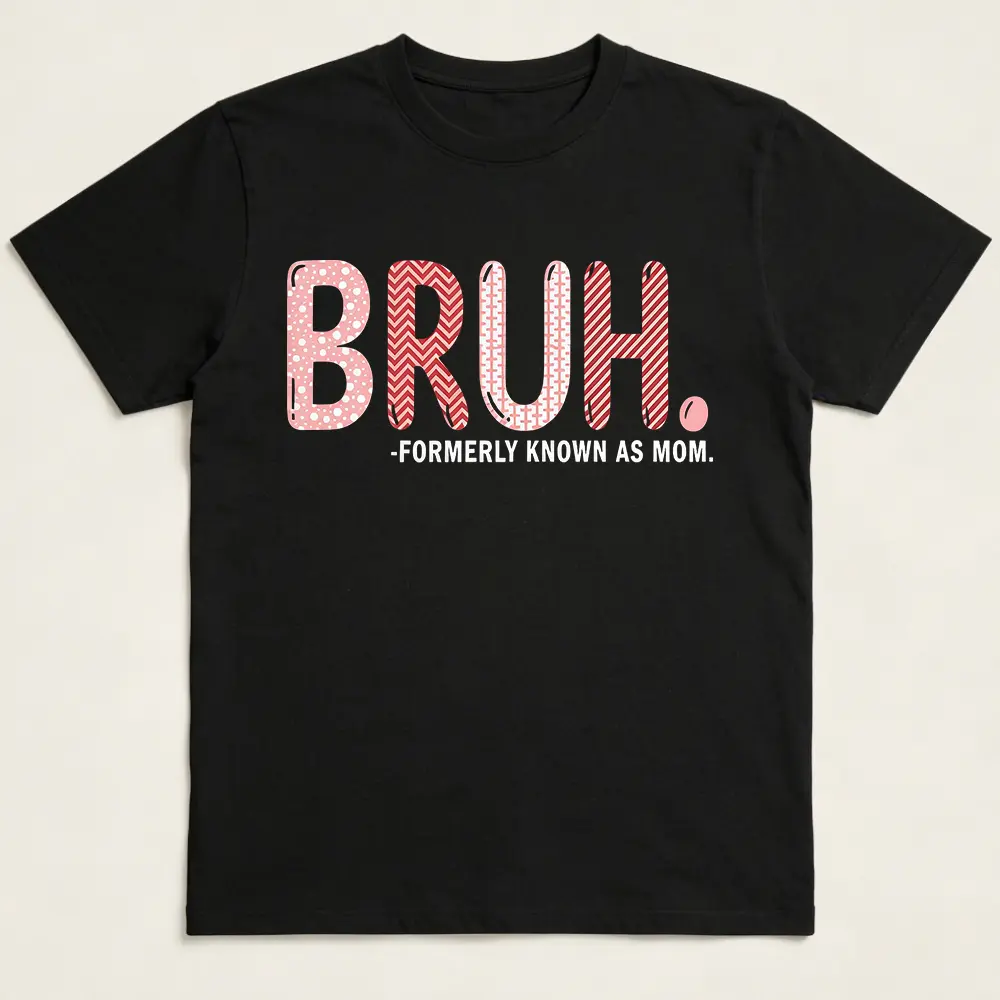 Bruh Formerly Known As Mom tshirt
