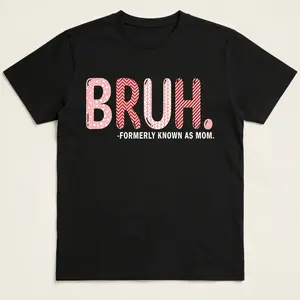 Bruh Formerly Known As Mom tshirt