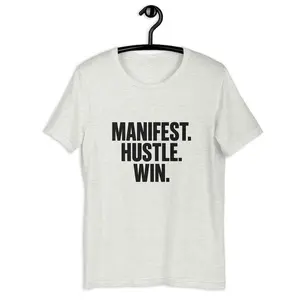 Manifest Hustle Win Shirt - Bold Motivational Streetwear Tee - Entrepreneur Mindset T-Shirt - Grind Culture Apparel - Hustle Quote Tee