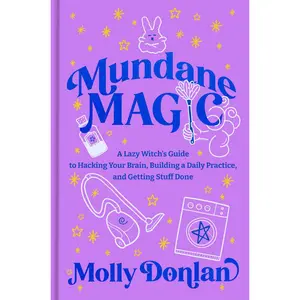 Mundane Magic: A Lazy Witch's Guide to Hacking Your Brain, Building a Daily Practice, and Getting Stuff Done Hardcover – February 17, 2026
