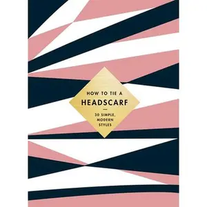 USED-How to Tie a Headscarf: 30 Simple, Modern Styles by Tate, Alice (Hardcover)
