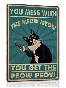 Funny Cat Tin Sign – “You Mess With the Meow Meow You Get the Peow Peow” Vintage Metal Wall Decor for Home Bedroom Office | 8x12 Inch Cat Lover Gift Poster