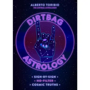 USED-Dirtbag Astrology: Sign-By-Sign No-Filter Cosmic Truths by Toribio, Alberto (Hardcover)