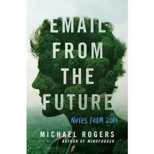 USED-Email from the Future: Notes from 2084 by Rogers, Michael (Paperback)
