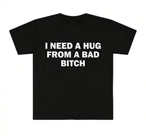 Cotton Women's "I Need A Hug From A Bad Bitch" Bold Text Print T-Shirt Funny Casual Short Sleeve Tee