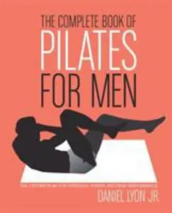 USED Book - The Complete Book of Pilates for Men: The Lifetime Plan for Strength, Power & Peak Performance by Lyon, Daniel (Paperback) - english