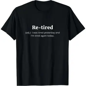 Funny Retired Definition T-Shirt | Sarcastic Retirement Tee for Men and Women | Premium Quality for a Comfy Fit | Perfect Gift for New Retirees