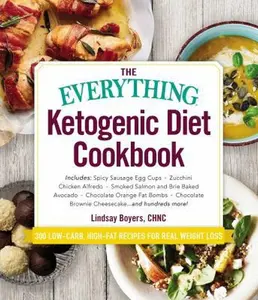 USED-The Everything Ketogenic Diet Cookbook: Includes: - Spicy Sausage Egg Cups - Zucchini Chicken Alfredo - Smoked Salmon and Brie Baked Avocado - Chocola by Boyers, Lindsay (Paperback)