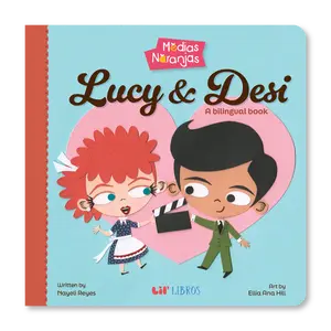 Medias naranjas: Lucy & Desi (Bilingual English and Spanish)