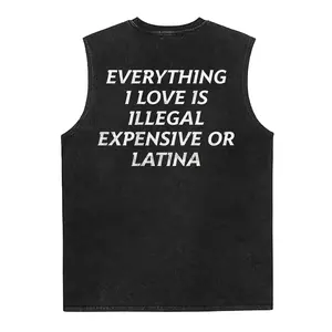 Everything I Love Is Illegal, Expensive or Latina Washed Vest, Funny and Bold Graphic , Hilarious Statement Shirt for Men and Women