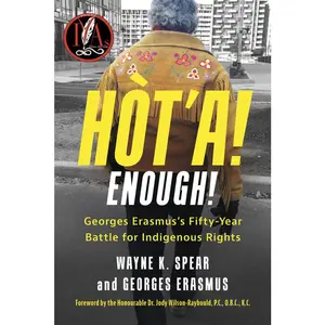 USED-Hòt'a! Enough!: Georges Erasmus's Fifty-Year Battle for Indigenous Rights by Spear, Wayne K. (Paperback)