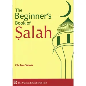 The Beginners Book of Salah By Ghulam Sarwar
