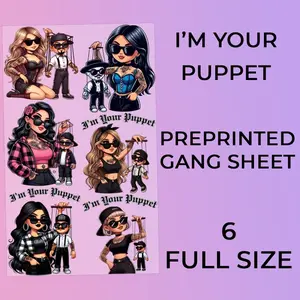 Ready to Press I'm Your Puppet DTF or Sublimation GangSheets