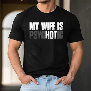 My wife is Psychotic shirt, Funny husband shirt, Gift for Husband, Funny Valentines day gift, Hoodie, Funny Husband T shirt, Men's Sarcastic sweatshirt, gift for hubby