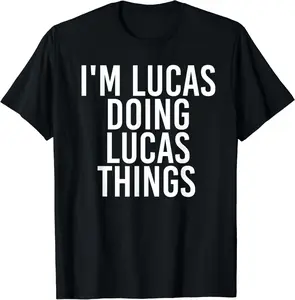 100% Cotton I'M LUCAS DOING LUCAS THINGS Funny Birthday Name Gift Idea T-Shirt