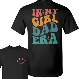 In My Girl Dad Era T-shirt, Girl Dad Shirt, New Dad Gift, Dad To Be Tee, Gift for Dad, Dad Birthday Gift, Daddy Shirt