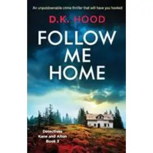 USED-Follow Me Home: An unputdownable crime thriller that will have you hooked by Hood, D. K. (Paperback)