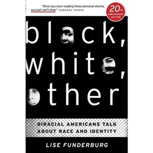 USED-Black, White, Other: Biracial Americans Talk About Race and Identity by Funderburg, Lise (Paperback)