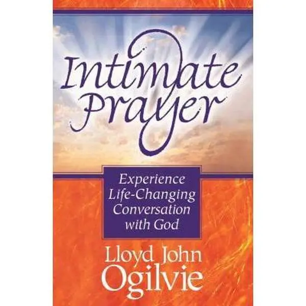 USED-Intimate Prayer: Experience Life Changing Conversation With God by Lloyd J. Ogilvie (Paperback)