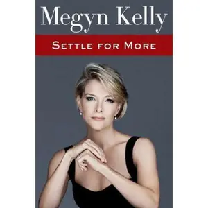 USED-Settle for More by Kelly, Megyn (Hardcover)
