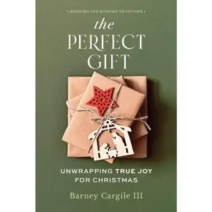 USED-The Perfect Gift: Unwrapping True Joy for Christmas by Cargile III, Barney (Paperback)