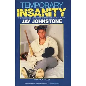 USED-Temporary Insanity: The Uncensored Adventures of Baseball's Craziest Player by Jay Johnstone (Hardcover)