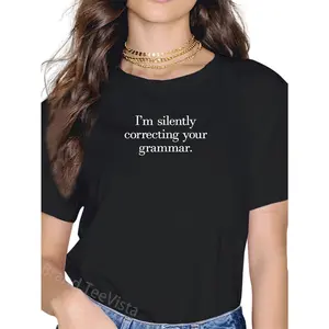 100% Cotton Funny Sarcastic I'm Silently Correcting Your Grammar T-Shirt