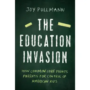 USED-The Education Invasion: How Common Core Fights Parents for Control of American Kids by Pullmann, Joy (Hardcover)