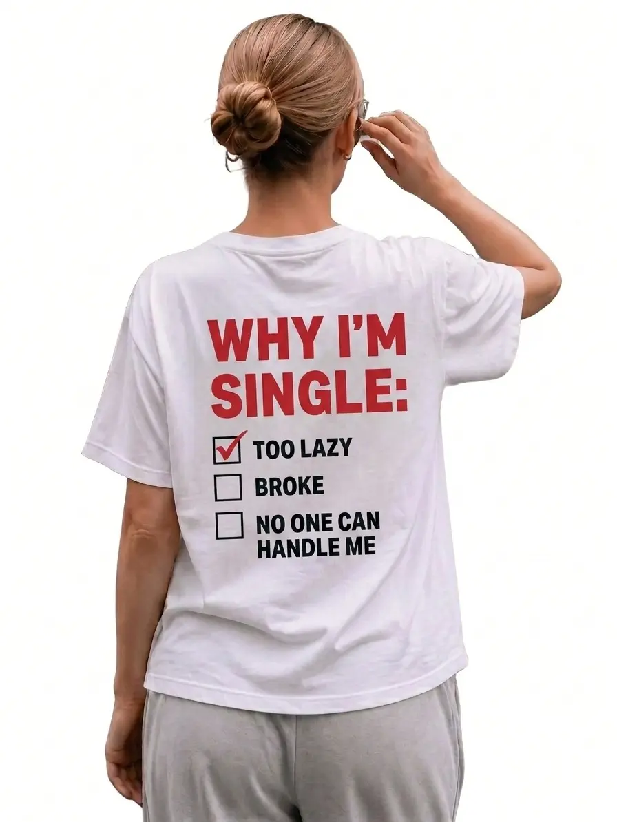 Why I'm Single T-Shirt, T-Shirts Streetwear
