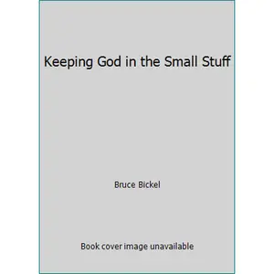 USED-Keeping God in the Small Stuff by Bruce Bickel (Paperback)