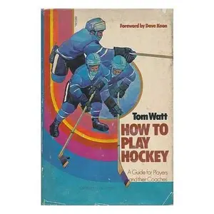 USED-How to Play Hockey: A Guide for Players and Their Coaches by tom watt (Hardcover)