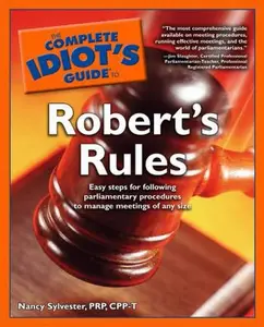 USED-The Complete Idiot's Guide to Robert's Rules by Nancy Sylvester MA  PRP  CPP-T (Paperback)