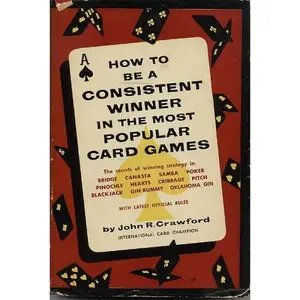 USED-How To Be A Consistent Winner in The Most Popular Card Games by John R. Crawford (Hardcover)