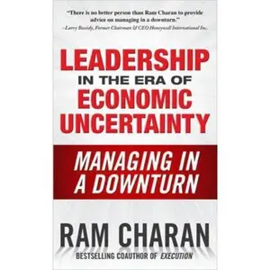 USED-Leadership in the Era of Economic Uncertainty: Managing in a Downturn by Charan, Ram (Hardcover)